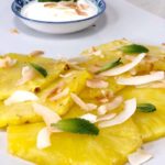 Warm Tropical Pineapple Carpaccio with Honey & Ginger Sauce with Yoghurt & Mint